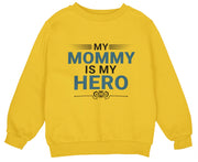 a yellow sweatshirt with the words my mommy is my hero on it